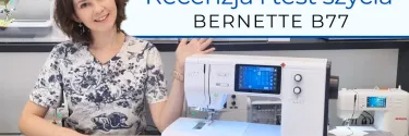 Bernette B77 - Video recenzja i test szycia