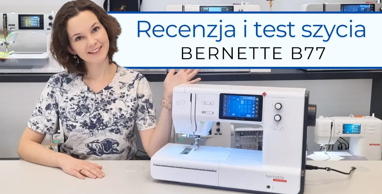 Bernette B77 - Video recenzja i test szycia